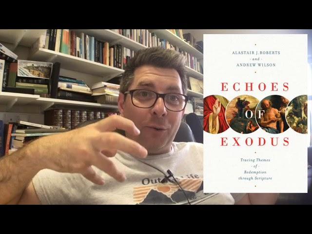 Echoes of Exodus by Alastair Roberts & Andrew Wilson