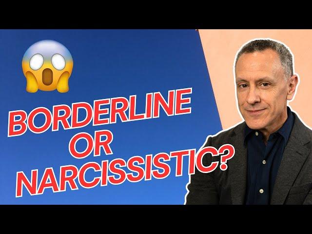 What's REALLY Borderline or Narcissistic?