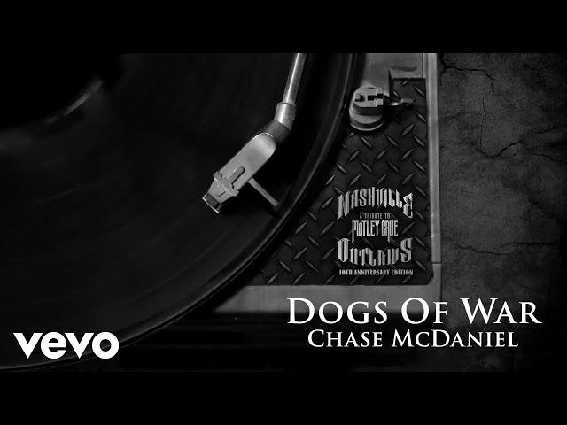 Chase McDaniel - Dogs Of War (Audio)