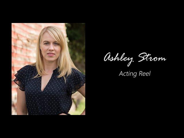 Ashley Strom - Acting Reel 2023