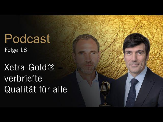 Xetra-Gold Goldwissen Podcast Folge 18: Xetra-Gold – verbriefte Qualität für alle