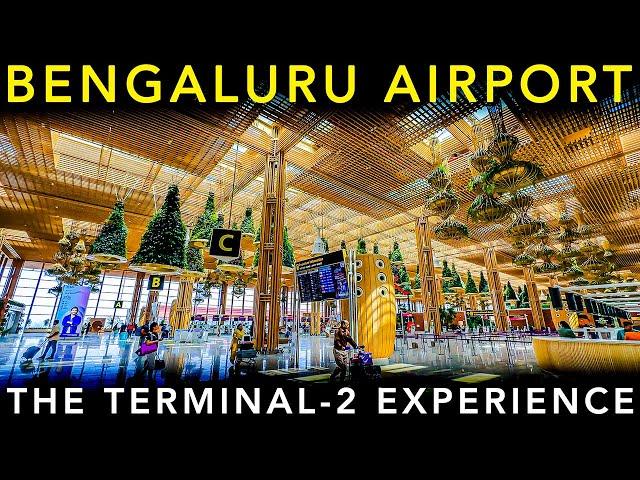INDIA's MOST BEAUTIFUL TERMINAL - BENGALURU AIRPORT TERMINAL 2 | Airport Experience