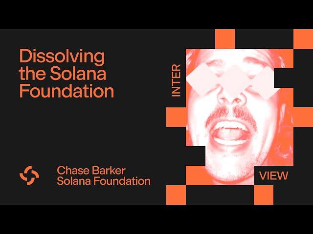 Solana Foundation's End Goal, with Chase Barker