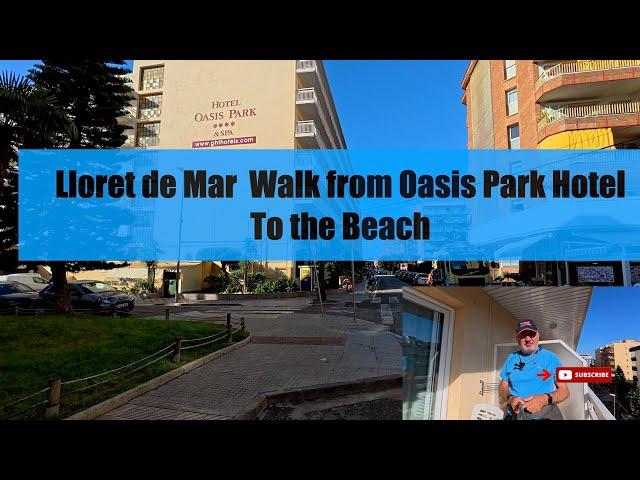 Lloret de Mar Walk  from Oasis Park hotel to the Beach