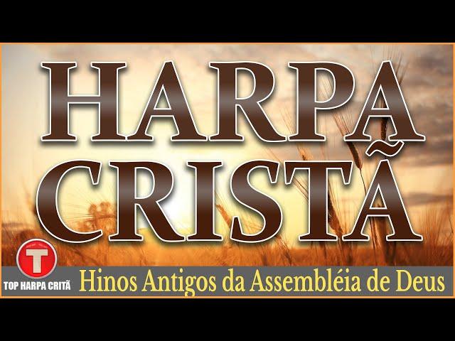 Louvores da Harpa Cristã  Hinos Antigos da Assembléia de Deus || Os Melhores