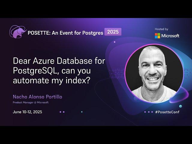 Dear Azure Database for PostgreSQL, can you automate my index? | POSETTE: An Event for Postgres 2025