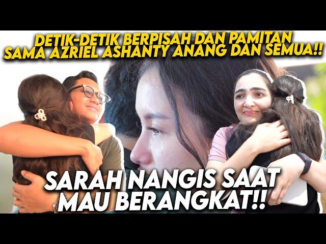 RESMI SARAH AZRIEL LDR PANJANG! SUASANA JADI HARU DAN SEDIH!! SARAH NANGIS SAAT PAMITAN SAMA SEMUA!!