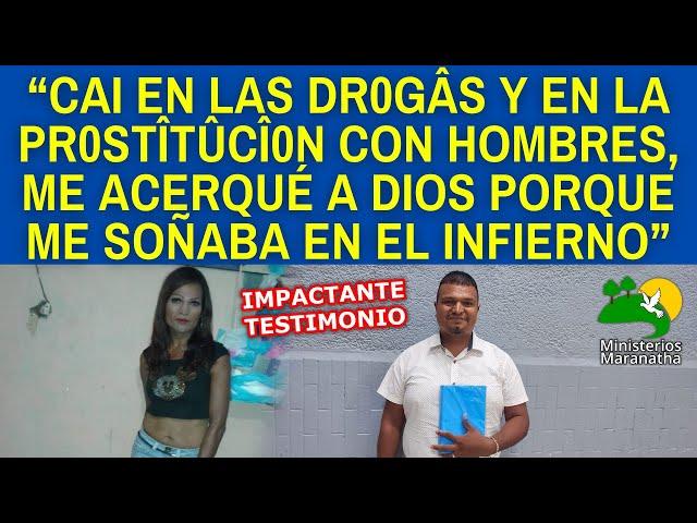 "CAI EN LAS DR0GÂS Y ME PR0STÎTÛÎÂ CON HOMBRES, ME ACERQUÉ A DIOS PORQUE ME SOÑABA EN EL INFIERNO"