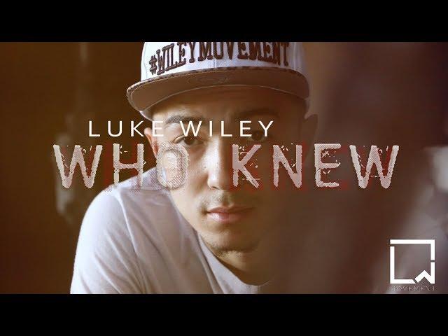 Luke Wiley - Who Knew | Official Music Video