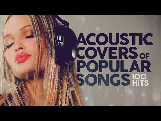 Acoustic Covers of Popular Songs - 100 Hits