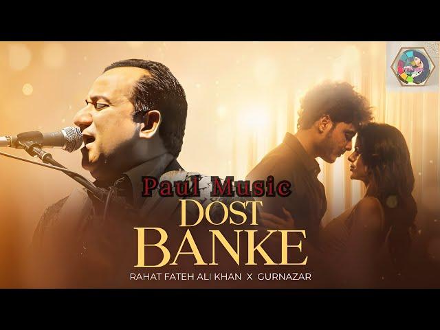 Dost Banke | Rahat Fateh Ali Khan X Gurnazar | Dost Banke X Ishq Risk Mashup | Paulmusic007