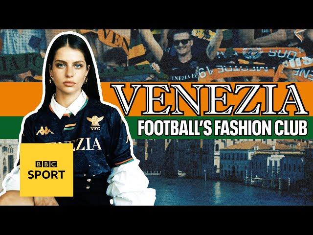 Venezia FC - 'the world's most fashionable football club' | BBC Sport