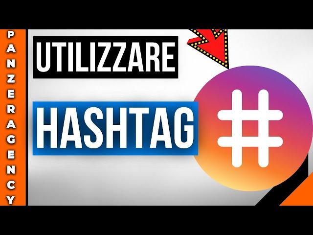 Come utilizzare Hashtag Instagram: 6 Consigli Efficaci 