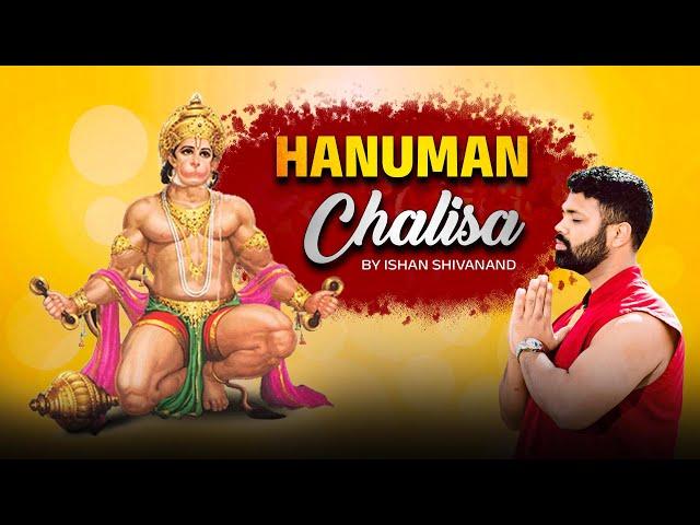 Hanuman Chalisa - Invoking the Divine Grace of Lord Hanuman | Graced by Ishan Shivanand Ji