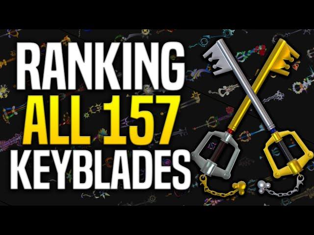 Kingdom Hearts - Ranking All 157 Keyblades (The Ultimate Keyblade Tier List)