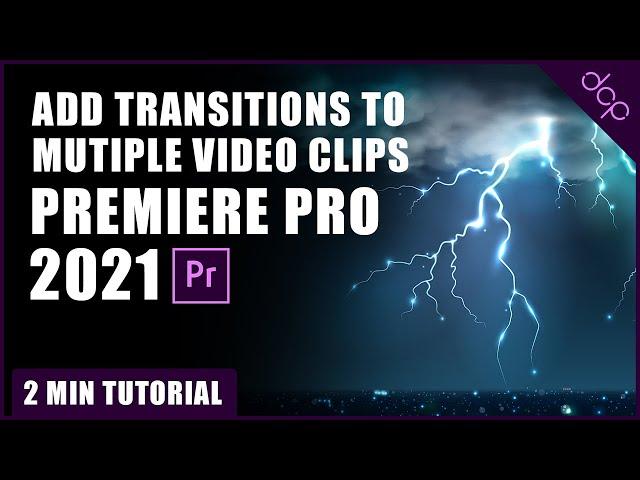 How to Add transitions to multiple video clips at once in Premiere Pro 2021