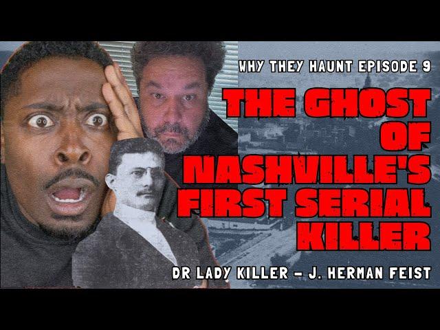 Nashville's First Serial Killer - Dr. Lady Killer - Why They Haunt