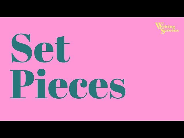 Set Pieces - What Are They & How Do You Write Them?