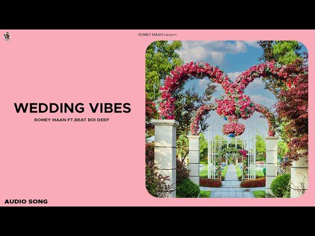 Romey Maan - Wedding Vibes ( official Audio )  Beat Boi Deep | Latest New punjabi songs 2022