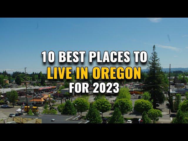 10 Best Places to Live in Oregon for 2023