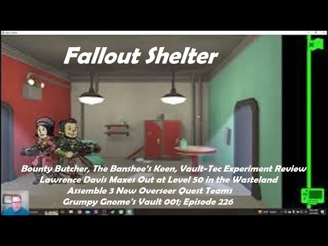 Fallout Shelter Ep226: 3 Overseer Quests, Lawrence Davis Achieves Lv 50, Assemble 3 New Quest Teams