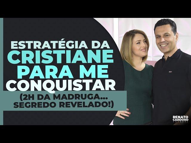 ESTRATÉGIA DA CRISTIANE PARA ME CONQUISTAR (02h DA MADRUGA... SEGREDO REVELADO!)