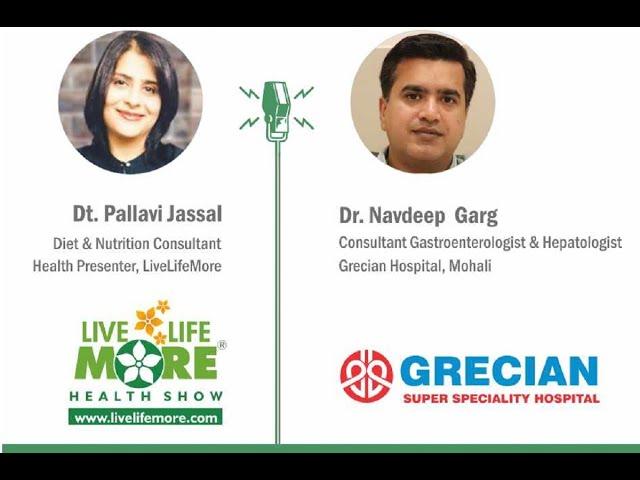 LiveLifeMore® Show - Fatty Liver - Dr Navdeep Garg from Grecian Hospital - Host Dt. Pallavi Jassal