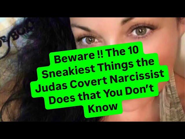 Beware !! The 10 Sneakiest Things the Judas Covert Narcissist Does that You Don’t Know