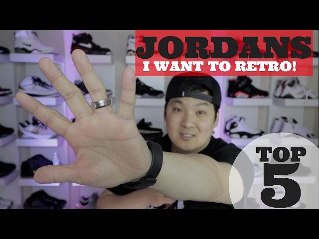 TOP 5 JORDANS I WANT TO RETRO! (2017)