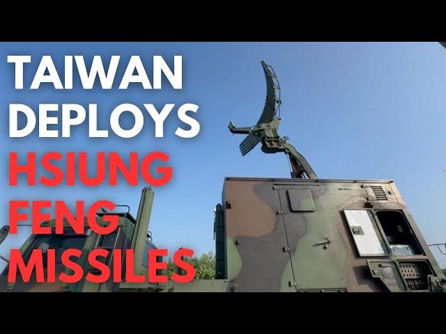 Taiwan deploys Hsiung Feng missiles amid Chinese military drills