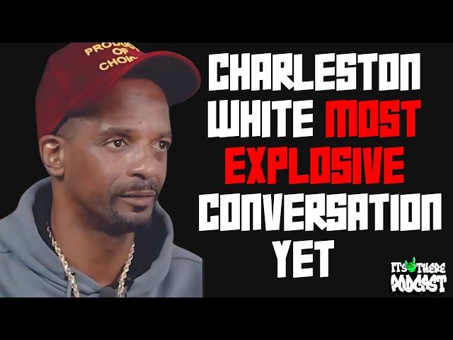 Charleston White SPILLS ALL in Most EXPLOSIVE Interview Yet! | Its Up There Podcast