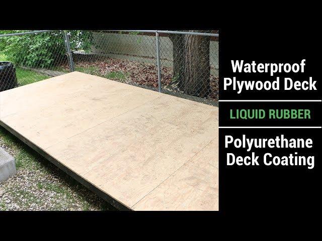 Waterproof Plywood Deck - Liquid Rubber - Polyurethane Deck Coating Video