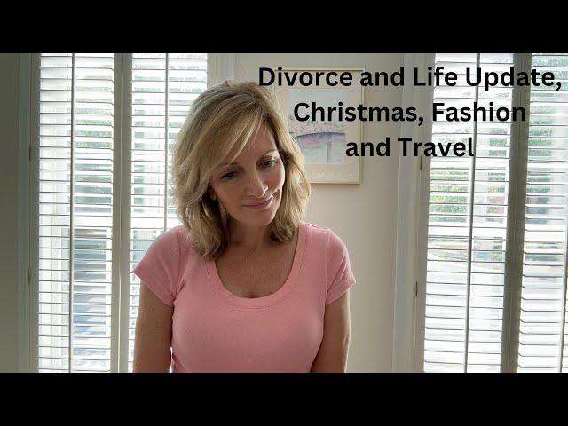 Divorce and Life Update | Christmas 2024, Fashion and Travel