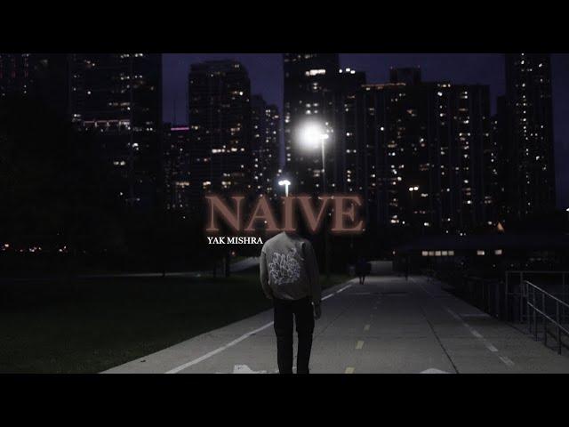 NAIVE - Yak Mishra (Directed by SHOTFROMDEEP)