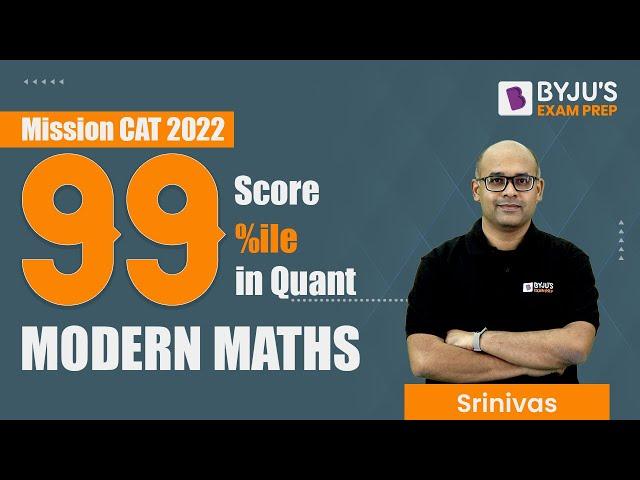Modern Maths | CAT 2022 | Score 99%ile in CAT Quant Section | BYJU'S Exam Prep