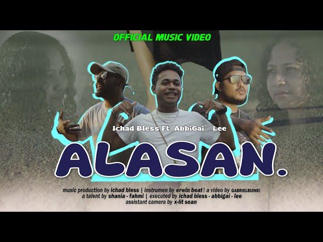 ALASAN - Ichad Bless ft. AbbiGai, Lee (Official Music Video)