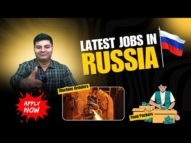 Russia work Visa | Jobs in Russia for Inidans | Latest jobs and updates in Russia