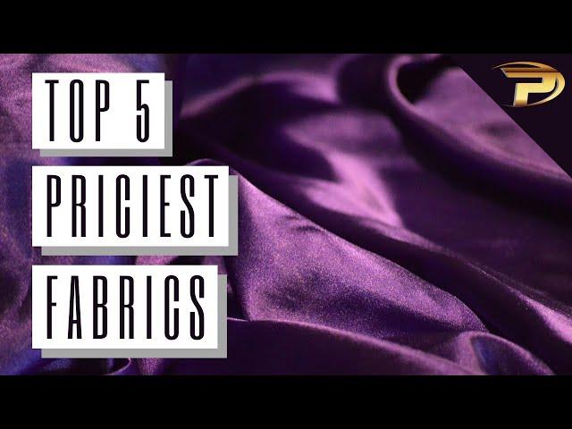 5 Most Expensive Fabrics on the Entire Planet