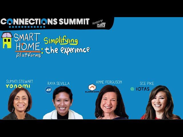 CONNECTIONS™ Summit: A CES 2021 Partner Program - Smart Home Platforms: Simplifying the Experience