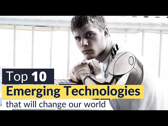 Top 10 Emerging Technologies that will change our world - Future Technology Trends