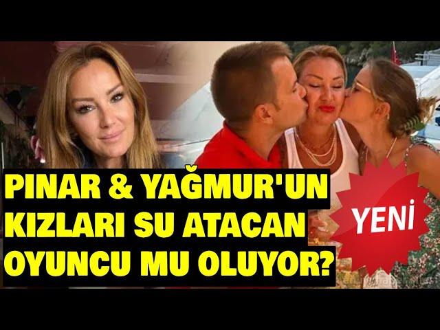 Pınar Altuğ ve Yağmur Atacan'ın kızları Su oyuncu mu oluyor?