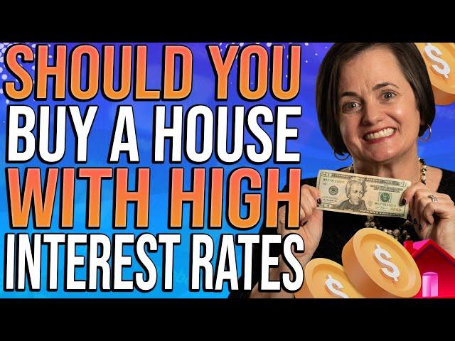 Should You Buy A House With High Interest Rates | 2022