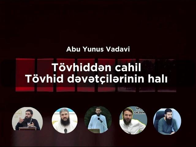 Tövhiddən cahil tövhid dəvətçilərinin halı