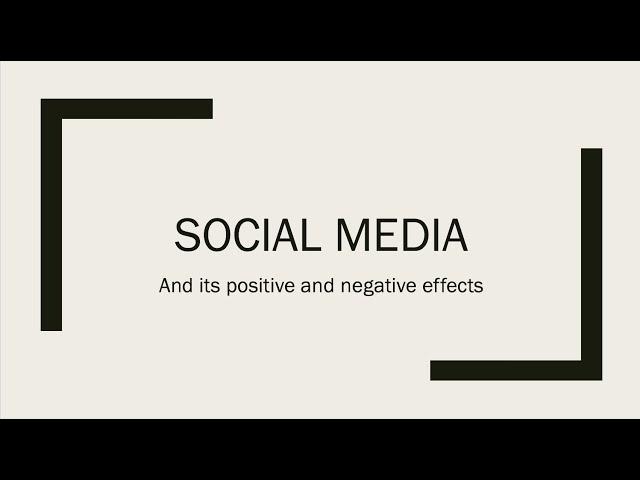 The Positive and Negative Effects of Social Media