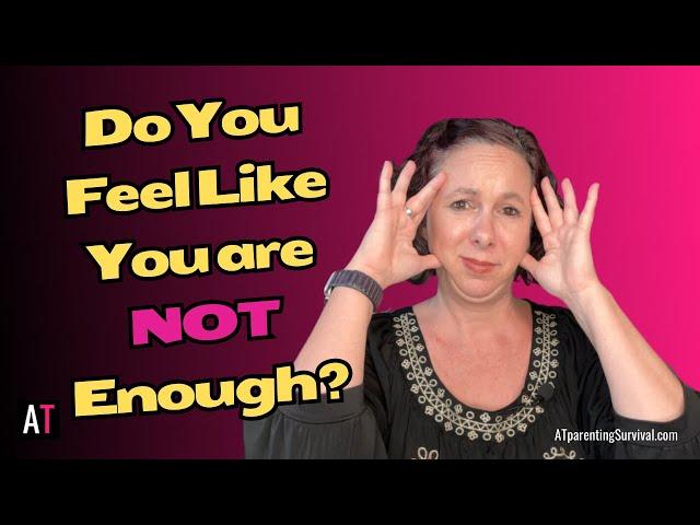 Do You Feel Like You are NOT Enough?