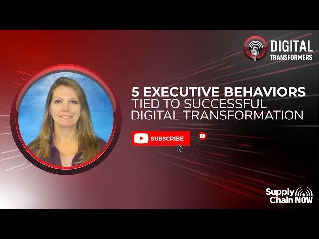 5 Executive Behaviors Tied to Successful Digital Transformation.