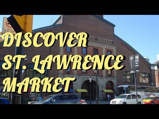 Must visit|Discover|St Lawrence Market|Destination Toronto|Iconic culinary hotspot