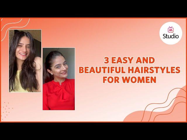 3 Easy And Beautiful Hairstyles For Women | Hair Care Routine For Women - Myntra Studio