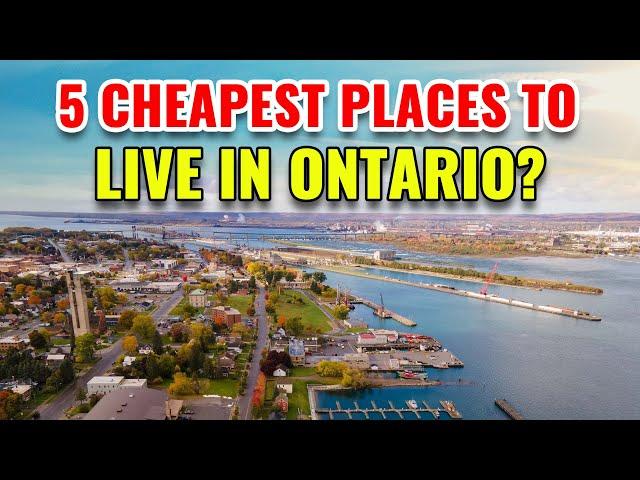 5 Cheapest Places to Live in Ontario with the Best Quality of Life in 2024