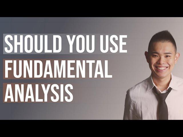 Should You Use Fundamental Analysis In Your Trading?